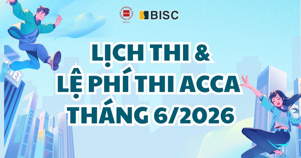 [Cập nhật] Lịch thi và lệ phí thi ACCA tháng 6/2026