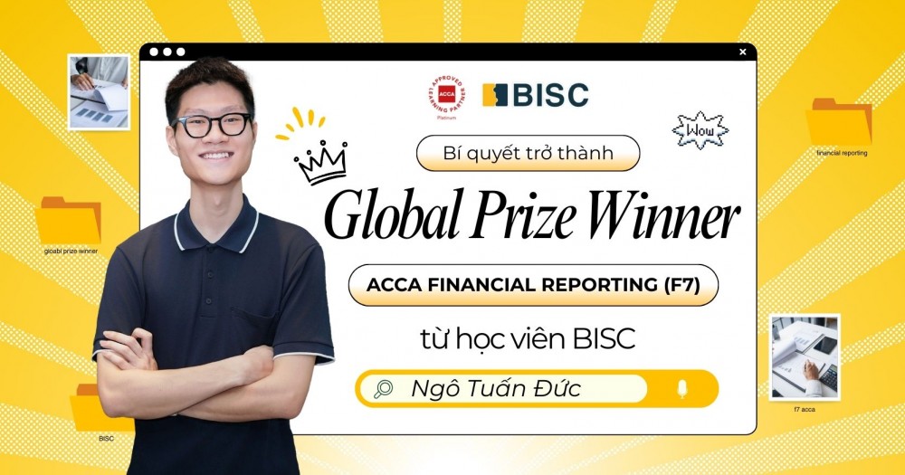 Kinh nghiệm chinh phục ACCA Financial Reporting (F7) từ Global Prize Winner - Ngô Tuấn Đức