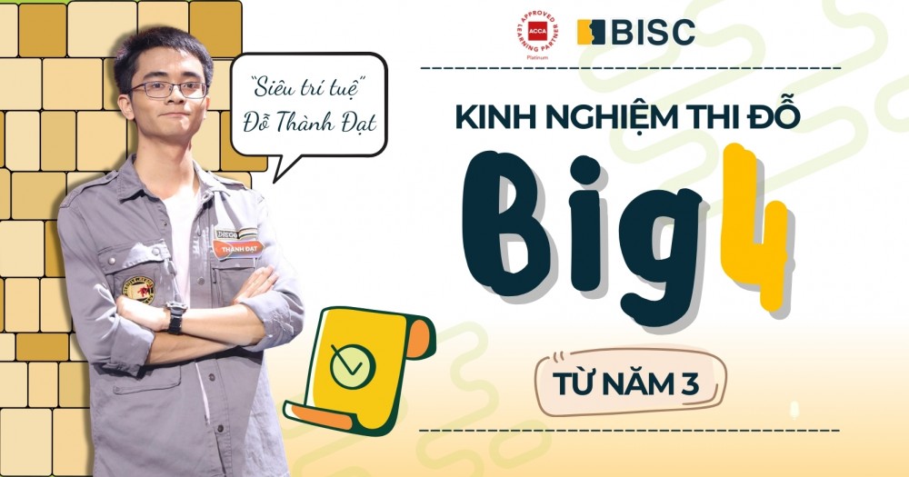 Kinh nghiệm thi đỗ Big4 từ năm 3 của “Siêu trí tuệ” Đỗ Thành Đạt