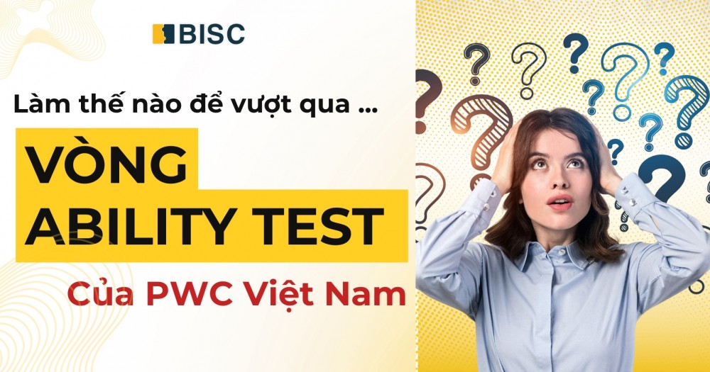 Làm thế nào để vượt qua vòng Ability Test của PwC Việt Nam?
