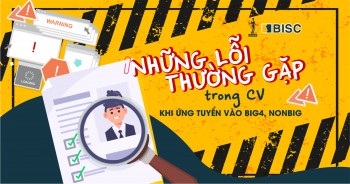 9 lỗi thường gặp trong CV khi ứng tuyển vào Big4, Nonbig