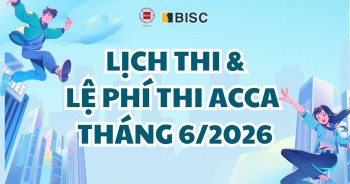 [Cập nhật] Lịch thi và lệ phí thi ACCA tháng 6/2026