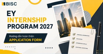 [EY Internship Program 2027] Hướng dẫn hoàn thiện Application Form