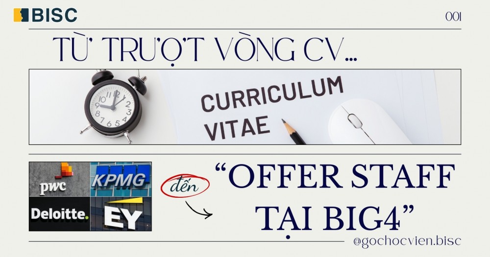 Từ trượt vòng CV đến Offer Staff tại Big4: Hành trình không bỏ cuộc của cựu học viên BISC