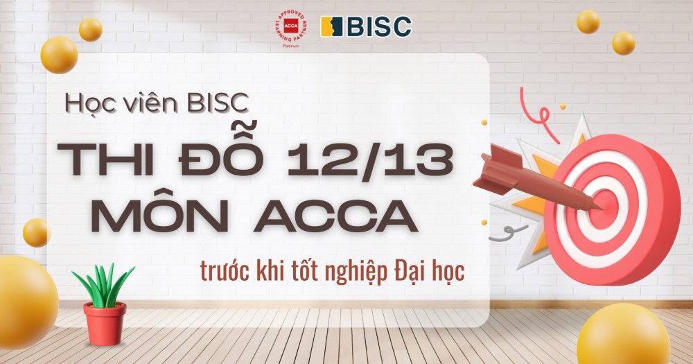 Xuất phát sớm, học viên BISC thi đỗ 12/13 môn ACCA trước khi tốt nghiệp Đại học